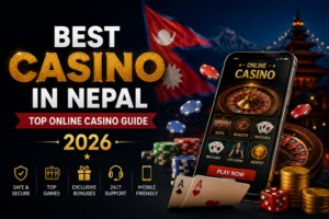 Best Casino in Nepal: Top Online Casino Guide 2026
